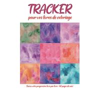 Tracker pour vos livres de coloriages: Suivez votre progression, livre par livre, 60 pages de 100 cases pour suivre l'évolution de vos coloriages