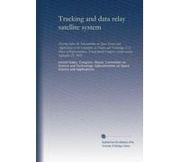 Tracking and data relay satellite system: hearing before the Subcommittee on Space Science and Applications of the Committee on Science and ... Congress, second session, September 21, 1976