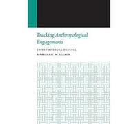 Tracking Anthropological Engagements: Histories of Anthropology Annual, Volume 12 - [Version Originale] Inconnu (Auteur)