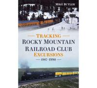 Tracking Rocky Mountain Railroad Club Excursions 1987-1990