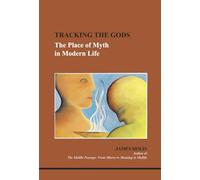 Tracking The Gods: The Place of Myth in Modern Life