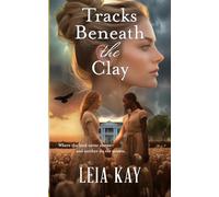 Tracks Beneath the Clay: Tracks Beneath the Clay: A Southern Gothic Tale of Secrets and Silence