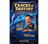 Tracks of Destiny: A Journey Through the Life of a Train Driver