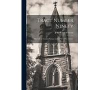 Tract Number Ninety: Remarks On Certain Passages In The Thirty-Nine Articles