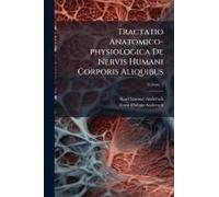 Tractatio Anatomico-Physiologica De Nervis Humani Corporis Aliquibus