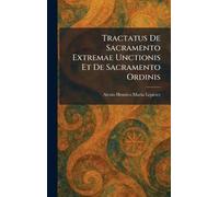 Tractatus De Sacramento Extremae Unctionis Et De Sacramento Ordinis