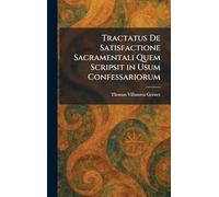 Tractatus De Satisfactione Sacramentali Quem Scripsit in Usum Confessariorum