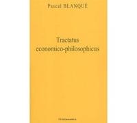 Tractatus economico-philosophicus Pascal Blanqué (Auteur)