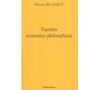 Tractatus economico-philosophicus - Pascal Blanqué - Economica - broché - Etude