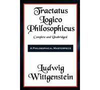 Tractatus Logico-Philosophicus Complete and Unabridged. Wittgenstein, Ludwig.