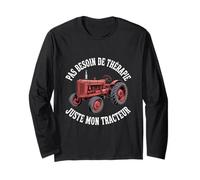 Tracteur Pas Besoin de Thérapie Juste Mon Tracteur Manche Longue