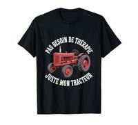 Tracteur Pas Besoin de Thérapie Juste Mon Tracteur T-Shirt