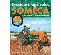 Tracteurs agricoles SOMECA - une histoire en prospectus 50 ans d'histoire en prospectus - Pierre Bouillé - Eds Techniques Pour L'automobile Et L'industrie - relié - Beau livre