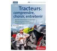 Tracteurs : Comprendre, Choisir, Entretenir