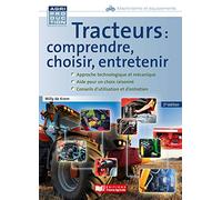 Tracteurs : comprendre, choisir, entretenir