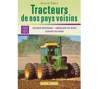 Tracteurs De Nos Pays Voisins 1930-1975 - Grande-Bretagne, Amérique Du Nord, Europe Du Nord