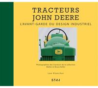 Tracteurs John Deere L'avant-garde du design industriel - Lee Klancher - Eds Techniques Pour L'automobile Et L'industrie - broché - Beau livre