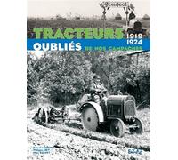 Tracteurs oubliés de nos campagnes 1919-1924 - Bernard Gibert - Eds Techniques Pour L'automobile Et L'industrie - relié - Beau livre