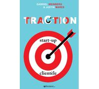 Traction - Comment toute start-up peut développer rapidement sa clientèle