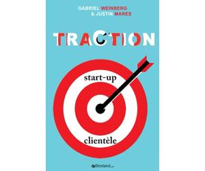 Traction - Comment toute start-up peut développer rapidement sa clientèle