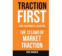 Traction First: The 12 Laws of Market Traction
