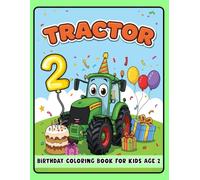 Tractor Birthday Coloring Book for Kids Age 2: Fun Tractor Coloring Pages for Toddlers - Perfect for 2-Year-Olds and Tractor Lovers!