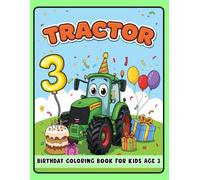 Tractor Birthday Coloring Book for Kids Age 3: Fun Tractor Coloring Pages for Toddlers - Perfect for 3-Year-Olds and Tractor Lovers!