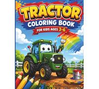 Tractor Coloring Book for Kids Ages 3-6: Over 50 Fun Farm, Nature & Fantasy Adventures | Cute and Easy Coloring Pages for Boys & Girls Who Love Tractors