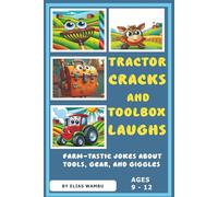 TRACTOR CRACKS AND TOOLBOX LAUGHS: Farm-tastic jokes about tools, gear and giggles|100 Hilarious Farm Tool Jokes for Kids Ages 9 to 12: Clean and Silly Laughs from the Shed to the Field.