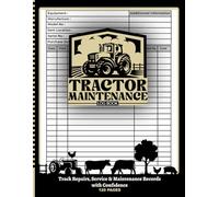 Tractor Maintenance Log Book: Service, Repair, Inspection and Preventive Maintenance Records for Tractors