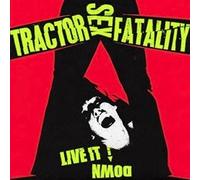 TRACTOR SEX FATALITY - Live It Down [Import]