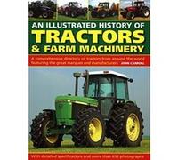 Tractors & Farm Machinery, An Illustrated History of: A comprehensive directory of tractors around the world featuring the great marques and manufacturers - [Version Originale] Inconnu (Auteur)