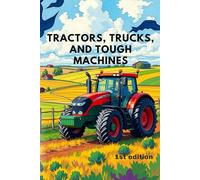 Tractors, Trucks, and Tough Machines - Kids Coloring Book: 25+ pages of farm tractors and trucks: Harvesters, tractors, trucks coloring book for kids of all ages, 1st edition