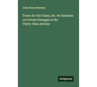 Tracts for the Times, No. 90: Remarks on Certain Passages in the Thirty-Nine Articles