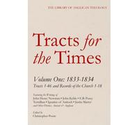 Tracts for the Times: Volume One, 1833-1834: Tracts 1-46 and Records of the Church 1-18 (The Library of Anglican Theology)