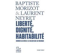 Tracts - Liberté, Dignité, Habitabilité. Donner Au Siècle La Valeur Qui Lui Manque