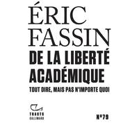 Tracts (N°79) - De la liberté académique. Tout dire mais pas n'importe quoi - Eric Fassin - Editions gallimard - ebook (ePub) - Essai