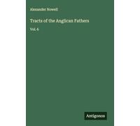 Tracts of the Anglican Fathers: Vol. 6