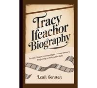 TRACY IFEACHOR BIOGRAPHY: Scripts, Stages, and Spotlight - From Devon’s Beginning to Hollywood Sets