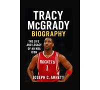 TRACY MCGRADY BIOGRAPHY: The Life And Legacy Of An NBA Icon