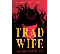 Trad Wife A skin-scrawling homestead horror from the award-winning author - Sarah Langan - Tor Nightfire - ebook (ePub) - Livre
