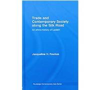 Trade and Contemporary Society along the Silk Road Jacqueli Fewkes (Auteur)