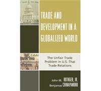 Trade and Development in a Globalized World by Benjamas Chinapandhu Benjamas Chinapandhu, John M. Rothgeb (Auteur)