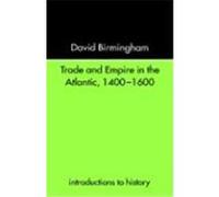 Trade and Empire in the Atlantic, 1400-1600, Introductions to History David Birmingham (Auteur)
