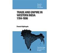 Trade and Empire in Western India, 1784-1806, Cambridge South Asian Studies Pamela Nightingale (Auteur)