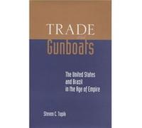 Trade and Gunboats by Steven C. Topik Steven Topik (Auteur)