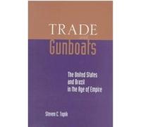 Trade and Gunboats Steven Topik (Auteur)