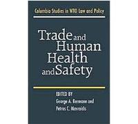 Trade And Human Health And Safety, Columbia Studies In WTO Law And Policy
