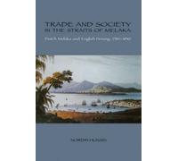 Trade And Society in the Straits of Melaka: Dutch Melaka And English Penang, 1780-1830
