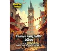 Trade as a Young Peddler in Town: Life and Challenges of Child Workers in Medieval Towns Fun History for Kids Ages 8 to 12